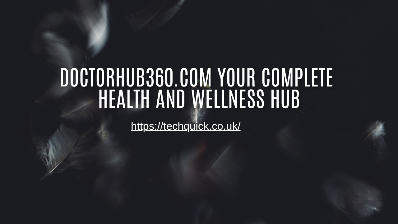 DoctorHub360.com Your Complete Health and Wellness Hub